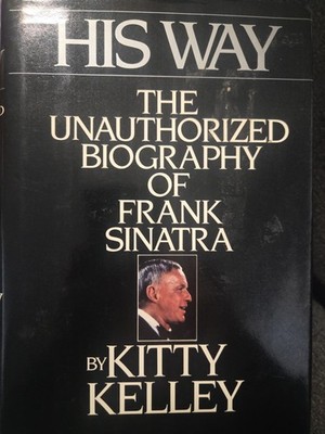 His Way Unauthorized Biography Frank Sinatra Hardcover Book Kitty Kelley 1986