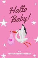 Schwangerschaftstagebuch A5, Hallo Baby!, FüR Werdende MüTter, Notizbuch
