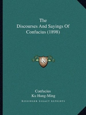 THE DISCOURSES AND SAYINGS OF CONFUCIUS (1898) By Ku Hung-ming **BRAND NEW**