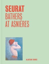 Seurat: Bathers at Asnieres (One Painting, One Story) by Alastair Sooke Paperbac