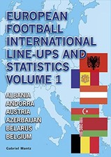 European Football International Line-Ups and Statistics: Volume 1: Albania to B