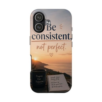 Be Consistent Not Perfect Phone Case | Motivational Sunset Design