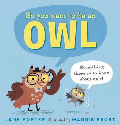 So You Want to Be an Owl by Jane Porter HARDBACK 9781406389173