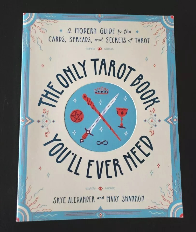 The Only Tarot Book You'll Ever Need: A Modern Guide to the Cards, Spreads...