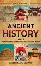 Ancient History Vol. 2: An Enthralling Guide to the Indus Valley Civilization,