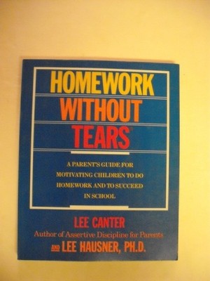 Homework Without Tears: A Parent's Guide for Motivating Children to Do Homew...