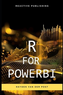 R wie PowerBI: Master Advanced Data Analytics und benutzerdefinierte Visualisierungen in Power