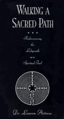 Walking a Sacred Path : Rediscovering the Labyrinth As a Spiritual Tool by...