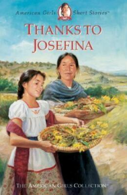 Thanks to Josefina (American Girls Short Stories) Tripp, Valerie, Graef, Renee,