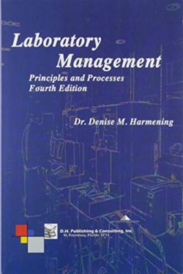 Laboratory Management Principles and Processes by Dr. Denise M. Harmening