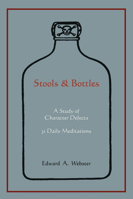 Stools and Bottles: a Study of Character Defects--31 Daily Meditations
