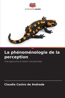 La PhéNoméNologie De La Perception Une Approche à Travers L'autopoïèSe Andrade