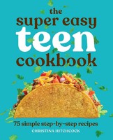 The Super Easy Teen Cookbook | 75 Simple Step-By-Step Recipes | Hitchcock | Buch