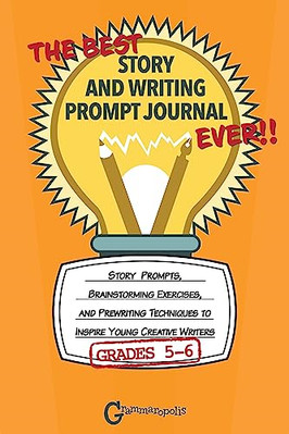 The Best Story and Writing Prompt Journal Ever, Grades  -  NEW Grammaropolis 202