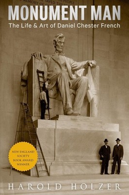 Monument Man: The Life & Art of Daniel Chester French by Harold Holzer Paperback