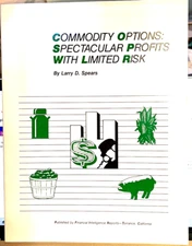 Commodity Options : Spectacular Profits with Limited Risk, by Larry Spears