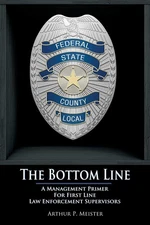 The Bottom Line - A management primer for first line law enforcement supervi...