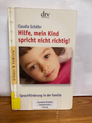 Hilfe, mein Kind spricht nicht richtig! Sprachförderung Claudia Schäfer