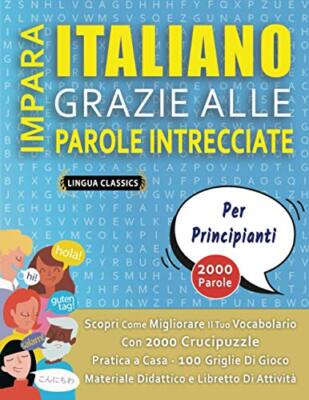 LINGUA CLASSICS - IMPARA ITALIANO GRAZIE ALLE PAROLE INTRECCIATE - PER - X555z