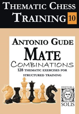 Thematic Chess Training:  Book 10 - Mate  Combinations - Paperback NEW Gude, Ant