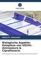 Mehul R. Chhasatia | Biologische Aspekte: Komplexe Von Vo(Iv)-AminosäUre &...