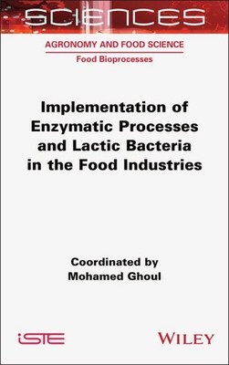 Implementation of Enzymatic Processes and Lactic Bacteria in the Food Industr...