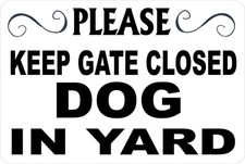 Aluminum Dog Yard Sign Please Keep Gate Closed Funny 8x12 Metal Sign