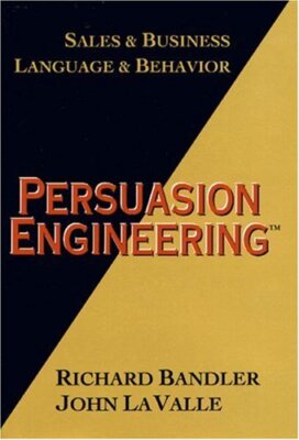 Persuasion Engineering [Hardcover] Richard Bandler; John LA Valle and La Valle,