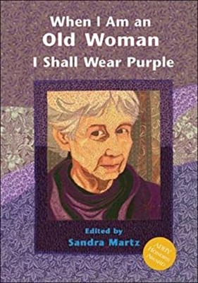 When I Am an Old Woman I Shall Wear Purple Hardcover Sandra Martz