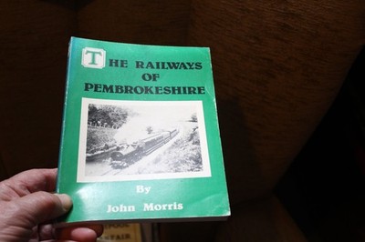 The Railways of Pembrokeshire, John Morris
