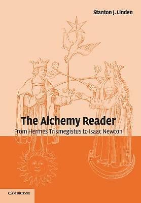 The Alchemy Reader From Hermes Trismegistus to Isaac Newton Linden Paperback