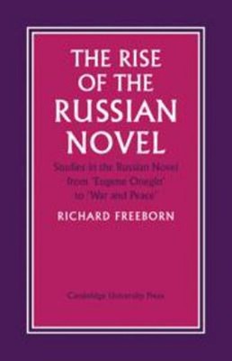 The Rise of the Russian Novel : Studies in the Russian Novel from