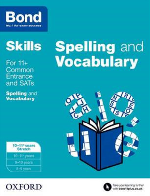 Bond SATs Skills: English: Spelling and Vocabulary: 10-11+ years Stretch (Bond S