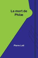 La Mort De Philæ Pierre Loti Taschenbuch FranzöSisch 2024 Alpha Edition