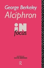 George Berkeley Alciphron in Focus (Philosophers in Focus)