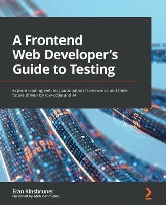 Kinsbruner - A Frontend Web Developer's Guide to Testing  Explore lead - P555z