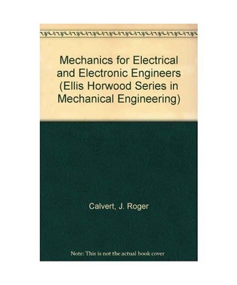 Mechanics for Electrical and Electronic Engineers (Ellis Horwood Series in Mecha