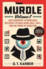Murdle: Volume 1: 100 Elementary To Impossible Mysteries To Solve Using Log...