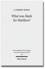 What was Mark for Matthew? von J. Andrew Doole (2013, Taschenbuch)