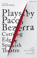 Plays by Paco Bezerra: Cutting-Edge Spanish Theatre: Grooming; Lord Ye Loves Dra