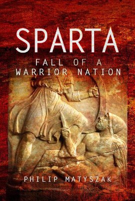 Sparta: Untergang einer Kriegernation von Philip Matyszak (Englisch) Hardcover Buch