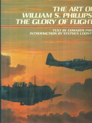 THE ART OF WILLIAM S. PHILLIPS: THE GLORY OF FLIGHT FIRST EDITION PARK EDWARD