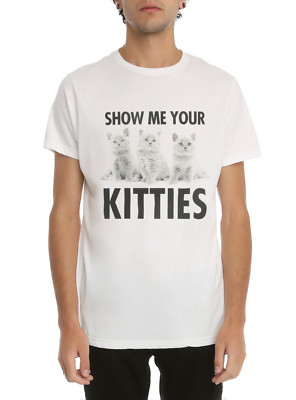 Hot Topic Mens Kittens Show Me Your Kitties Funny White Shirt New S, L, XL