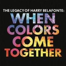 THE LEGACY OF HARRY BELAFONTE - When Colors Come Together CD