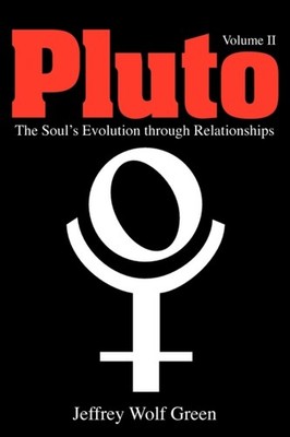 Pluto: The Soul's Evolution Through Relationship by Jeffrey Wolf Green PAPERBACK