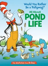 Would You Rather Be a Pollywog? All About Pond Life (The Cat in the Hat's Le...