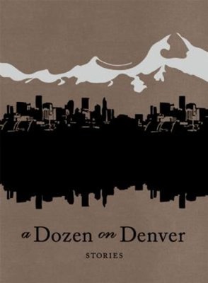 A Dozen on Denver : Stories Hardcover