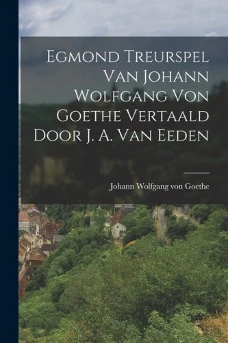 Egmond Treurspel Van Johann Wolfgang Von Goethe Vertaald Door J. A. Van Eeden - Picture 3 of 3