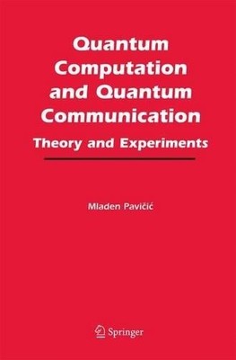 Quantum Computation and Quantum Communication: - 9781461498926