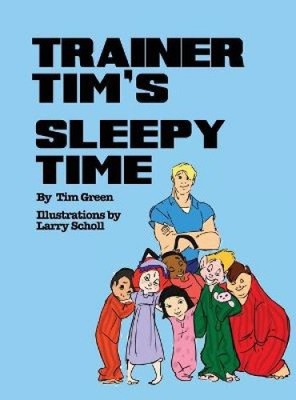 Trainer Tim's Sleepy Time by Green, Tim [Hardback] | eBay